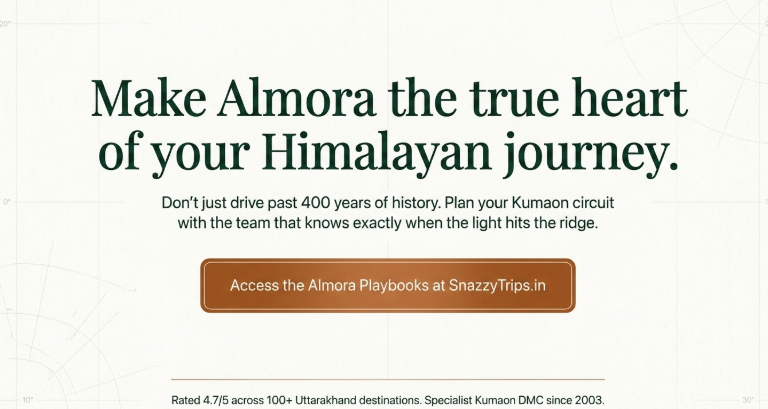 Call-to-action banner encouraging travelers to make Almora the center of their Himalayan journey, highlighting heritage value and SnazzyTrips expertise.